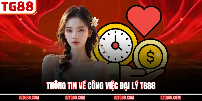 Thông tin về công việc đại lý TG88